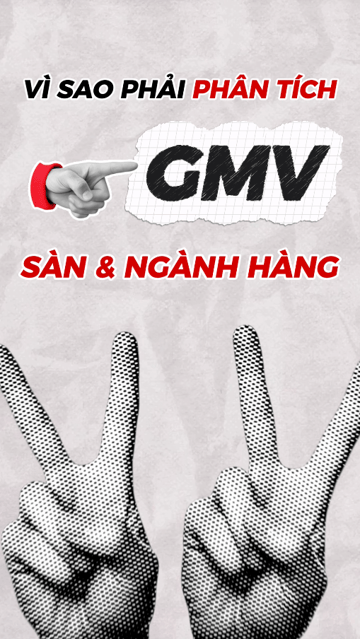 Vì sao cần phân tích GMV theo sàn và ngành hàng?